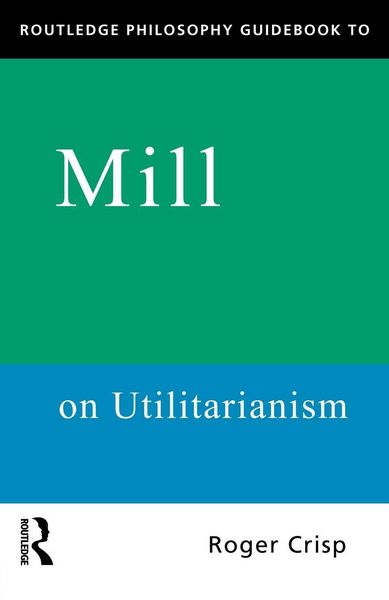 Produktbild: Routledge Philosophy GuideBook to Mill on Utilitarianism
