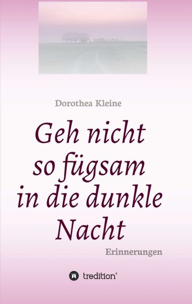 Produktbild: Geh nicht so f&uuml;gsam in die dunkle Nacht