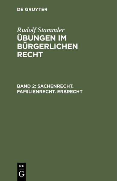 Produktbild: Rudolf Stammler: &Uuml;bungen im B&uuml;rgerlichen Recht / Sachenrecht. Familienrecht. Erbrecht