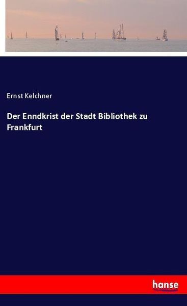 Produktbild: Der Enndkrist der Stadt Bibliothek zu Frankfurt