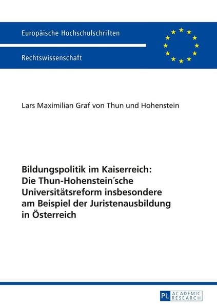 Produktbild: Bildungspolitik im Kaiserreich: Die Thun-Hohenstein&rsquo;sche Universit&auml;tsreform insbesondere am Beispiel der Juristenausbildung in &Ouml;sterreich