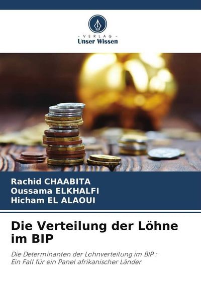 Die Verteilung der Löhne im BIP, Taschenbuch von Rachid Chaabita , Oussama Elkhalfi , Hicham El Alaoui, Verlag Unser Wissen, 9786206371335