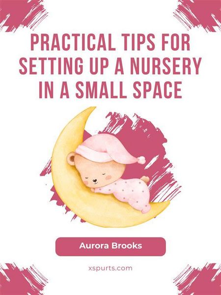 Produktbild: Practical Tips for Setting Up a Nursery in a Small Space