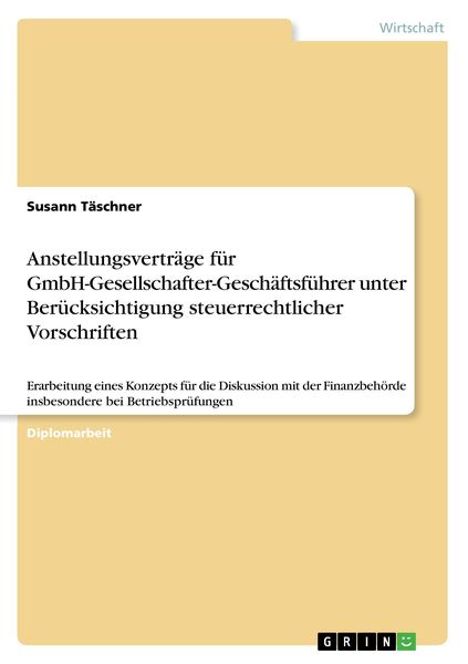 Anstellungsverträge für GmbH-Gesellschafter-Geschäftsführer unter Berücksichtigung steuerrechtlicher Vorschriften, Taschenbuch von Susann Täschner,