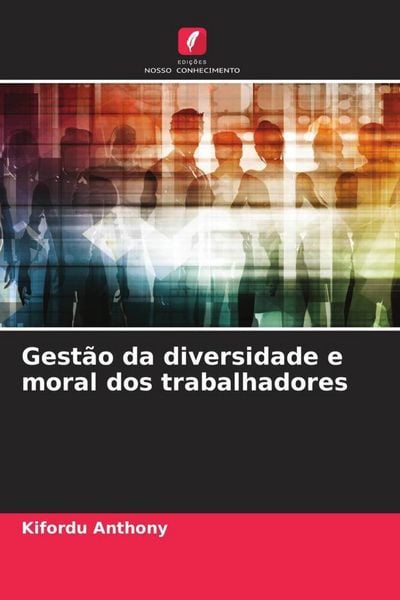 Produktbild: Anthony, K: Gest&atilde;o da diversidade e moral dos trabalhadores