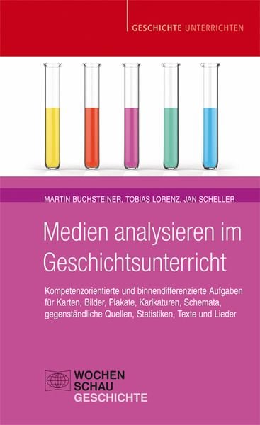 Medien analysieren im Geschichtsunterricht, Taschenbuch von Martin Buchsteiner,Tobias Lorenz,Jan Scheller, Wochenschau, 978-3-7344-0709-3