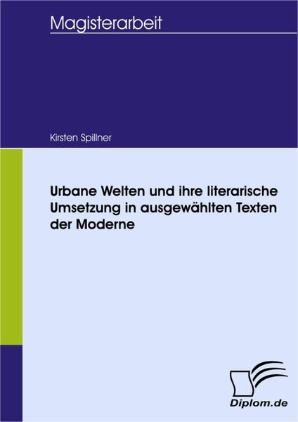 Produktbild: Urbane Welten und ihre literarische Umsetzung in ausgew&auml;hlten Texten der Moderne