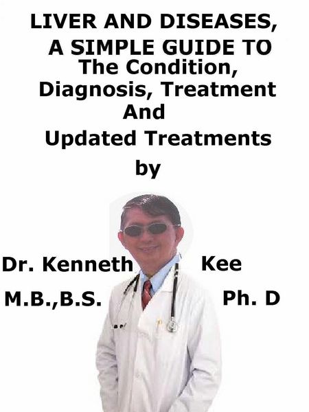 Produktbild: Liver and Diseases, A Simple Guide To The Condition, Diagnosis, Treatment And Updated Treatments