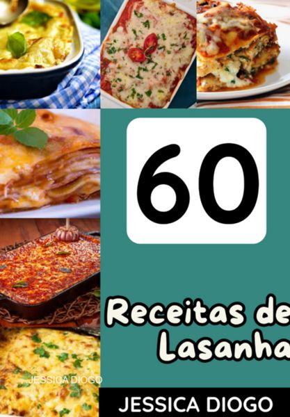 Produktbild: 60 Receitas De Lasanhas: Lasanhas Irresist&iacute;veis: Sabores Que Derretem No Paladar