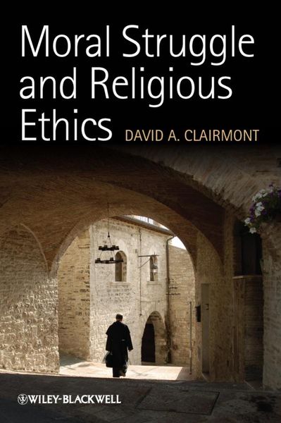 Produktbild: Clairmont, D: Moral Struggle and Religious Ethics