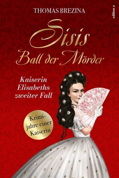 Sisis Ball der Mörder, Taschenbuch von Thomas Brezina, Edition a, 978-3-99001-607-7