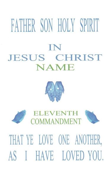 Produktbild: Father Son Holy Spirit In Jesus Christ, Eleventh Commandment,That Ye Love One Another, As I Have Loved You.