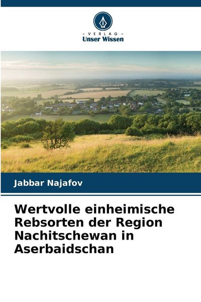Produktbild: Wertvolle einheimische Rebsorten der Region Nachitschewan in Aserbaidschan