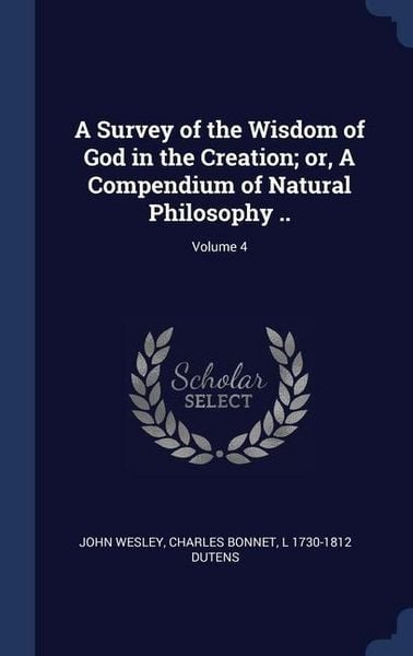 Produktbild: A Survey of the Wisdom of God in the Creation; or, A Compendium of Natural Philosophy ..; Volume 4