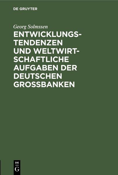 Produktbild: Entwicklungstendenzen und weltwirtschaftliche Aufgaben der deutschen Gro&szlig;banken