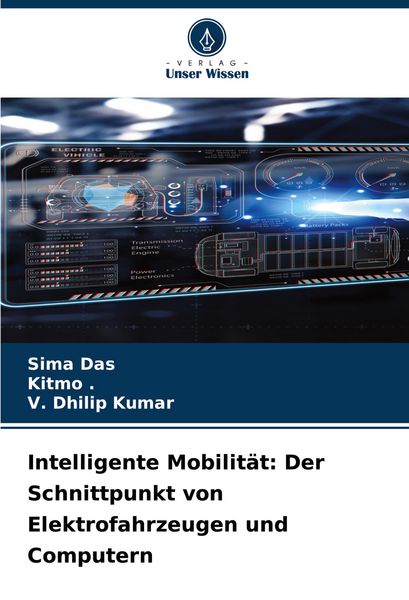 Intelligente Mobilität: Der Schnittpunkt von Elektrofahrzeugen und Computern, Taschenbuch von Sima Das , Kitmo , V. Dhilip Kumar, Verlag Unser Wissen,