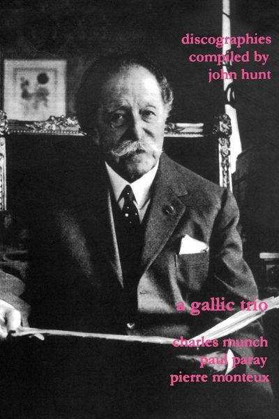 Produktbild: A Gallic Trio. 3 Discographies. Charles Munch (Munch), Paul Paray, Pierre Monteux. [2003].