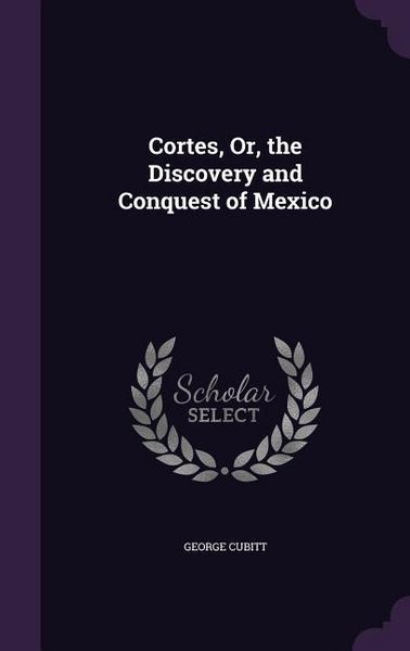 Produktbild: Cortes, Or, the Discovery and Conquest of Mexico