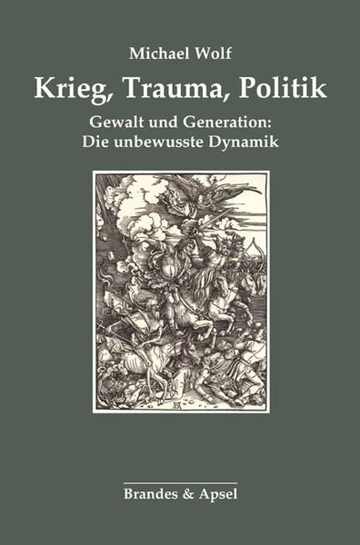 Krieg, Trauma, Politik, Taschenbuch von Michael Wolf, Brandes & Apsel, 9783860997703