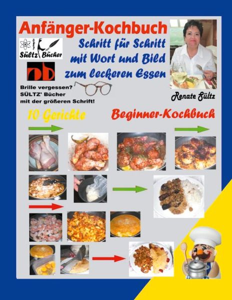 Produktbild: Anf&auml;nger-Kochbuch - Schritt f&uuml;r Schritt mit Wort und Bild zum leckeren Essen - Beginner-Kochbuch