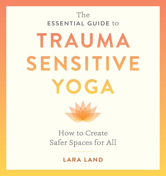 Produktbild: The Essential Guide to Trauma Sensitive Yoga