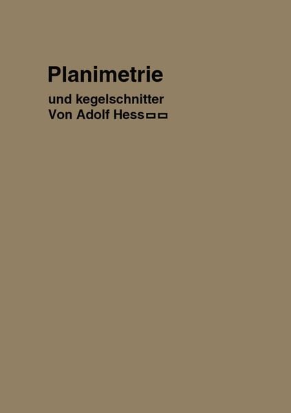 Planimetrie mit einem Abriß über die Kegelschnitte, Taschenbuch von Adolf Hess, Springer Berlin, 9783662427316