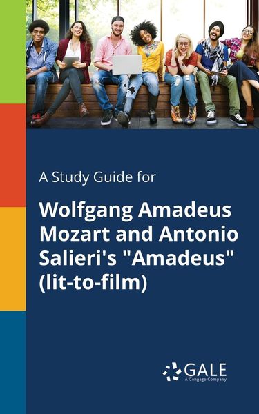 A Study Guide for Wolfgang Amadeus Mozart and Antonio Salieri's 'Amadeus' (lit-to-film)