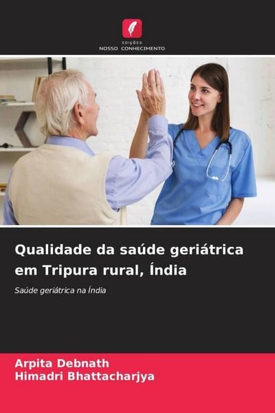 Produktbild: Qualidade da sa&uacute;de geri&aacute;trica em Tripura rural, &Iacute;ndia