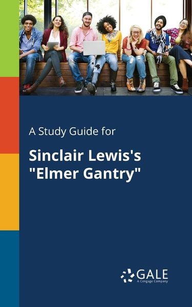 A Study Guide for Sinclair Lewis's 'Elmer Gantry'