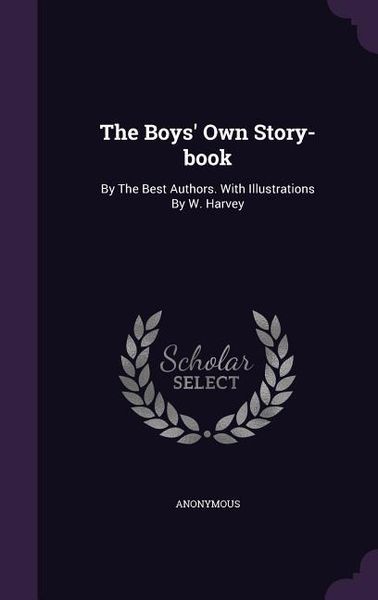 Produktbild: The Boys' Own Story-book: By The Best Authors. With Illustrations By W. Harvey