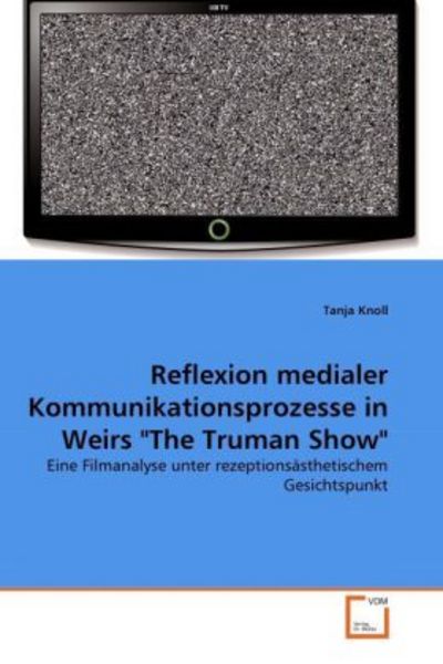 Knoll, T: Reflexion medialer Kommunikationsprozesse in Weirs, Taschenbuch von Tanja Knoll, VDM, 9783639287714