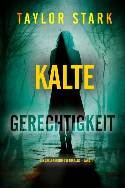 Produktbild: Kalte Gerechtigkeit (Ein Carly-Phoenix-FBI-Thriller - Band 1)