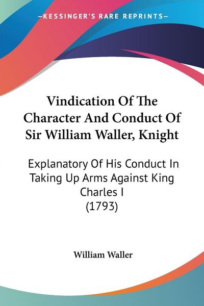 Produktbild: Vindication Of The Character And Conduct Of Sir William Waller, Knight