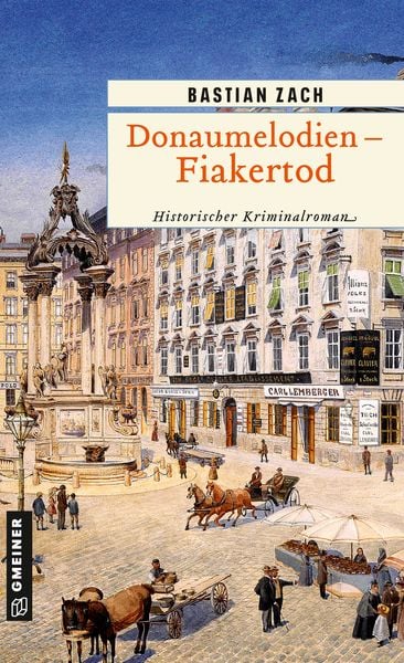 Donaumelodien - Fiakertod, Taschenbuch von Bastian Zach, Gmeiner-Verlag, 9783839203491