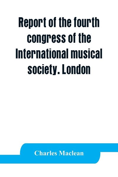 Produktbild: Report of the fourth congress of the International musical society. London, 29th May-3rd June, 1911