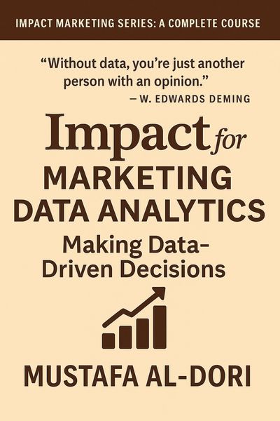 Produktbild: Impact for Marketing Data Analytics Making Data-Driven Decisions (IMPACT Marketing Series: A Complete Courses, #13)