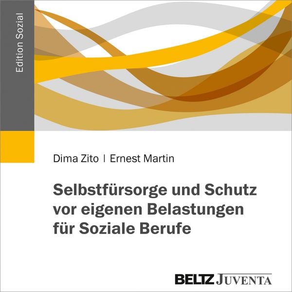 Produktbild: Selbstf&uuml;rsorge und Schutz vor eigenen Belastungen f&uuml;r Soziale Berufe