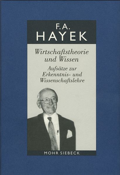 Produktbild: Gesammelte Schriften in deutscher Sprache: Abt. A Band 1: Wirtschaftstheorie und Wissen. Aufs&auml;tze zur Erkenntnis- und Wissenschaftslehre