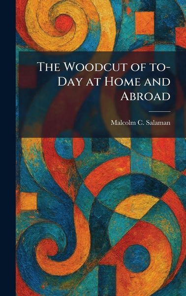 Produktbild: The Woodcut of To-Day at Home and Abroad