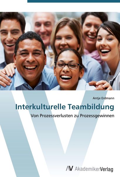 Interkulturelle Teambildung, Taschenbuch von Antje Erdmann, AV Akademikerverlag, 9783639421927