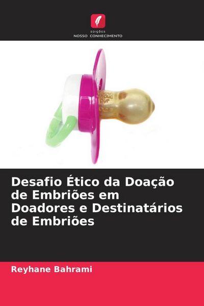 Produktbild: Desafio &Eacute;tico da Doa&ccedil;&atilde;o de Embri&otilde;es em Doadores e Destinat&aacute;rios de Embri&otilde;es