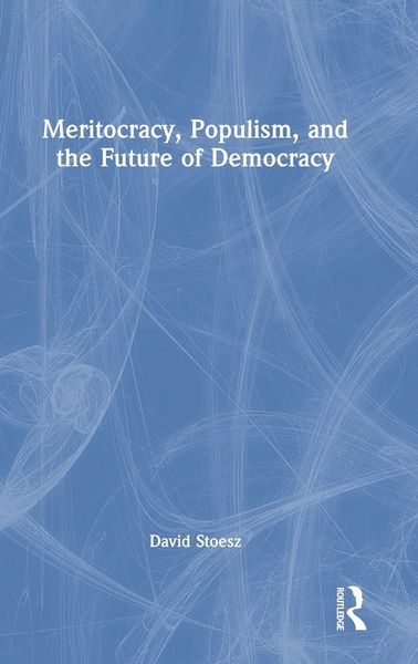 Produktbild: Meritocracy, Populism, and the Future of Democracy