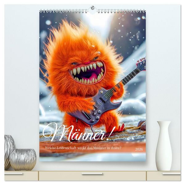 Produktbild: M&auml;nner! - Welche Leidenschaft weckt das Monster in ihnen (hochwertiger Premium Wandkalender 2026 DIN A2 hoch), Kunstdruck in Hochglanz