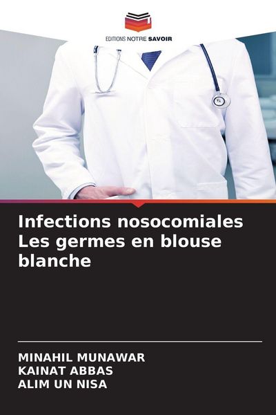 Produktbild: Infections nosocomiales Les germes en blouse blanche