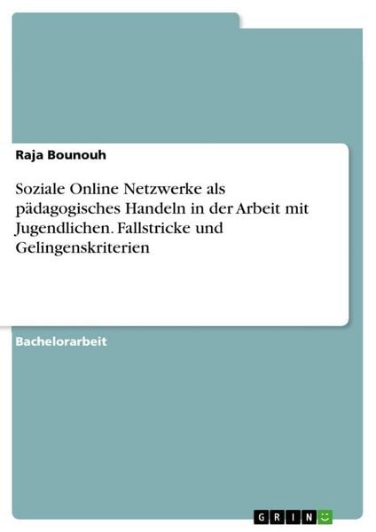 Produktbild: Soziale Online Netzwerke als p&auml;dagogisches Handeln in der Arbeit mit Jugendlichen. Fallstricke und Gelingenskriterien