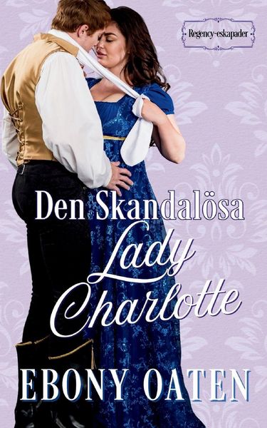 Produktbild: Den Skandal&ouml;sa Lady Charlotte