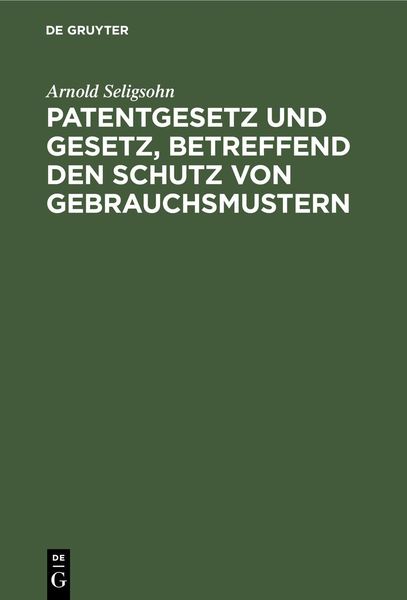Produktbild: Patentgesetz und Gesetz, betreffend den Schutz von Gebrauchsmustern