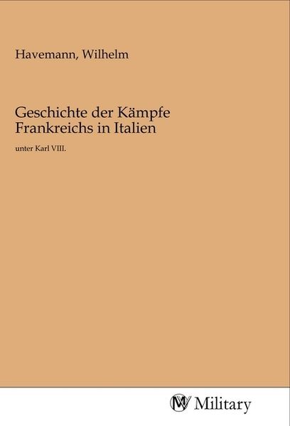 Produktbild: Geschichte der K&auml;mpfe Frankreichs in Italien