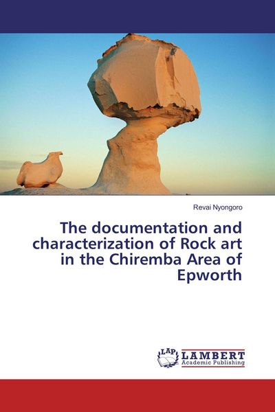 Produktbild: The documentation and characterization of Rock art in the Chiremba Area of Epworth