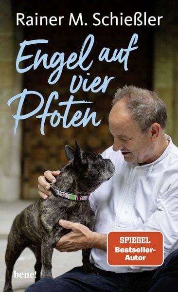 Engel auf vier Pfoten, Gebundene Ausgabe von Rainer M. Schiessler, Bene!, 9783963403439